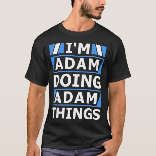 Ik ben Adam aan het doen Adam Things Personalized  T-shirt (Voorkant)