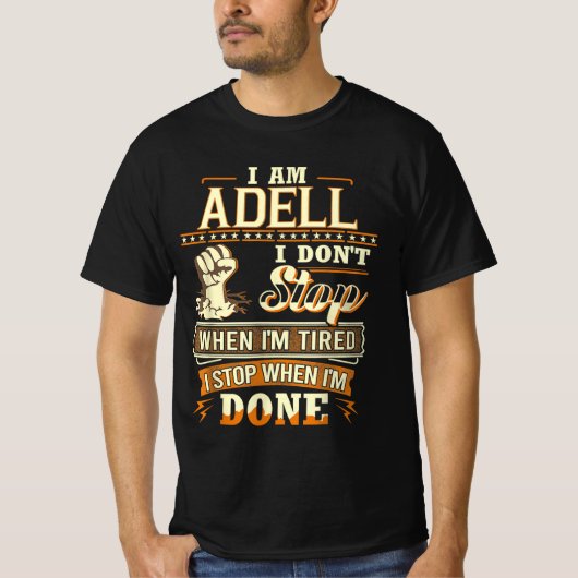 Ik ben Adell. Ik stop niet als ik moe ben T-shirt (Voorkant)
