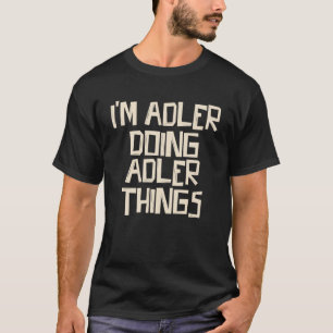 Ik ben Adler die dingen doet T-shirt