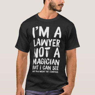 Ik ben advocaat en geen magiër. t-shirt