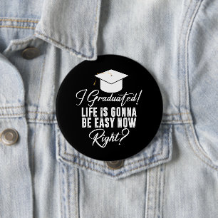 Ik ben afgestudeerd. Het leven wordt nu makkelijk, Ronde Button 4,0 Cm