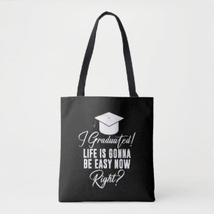 Ik ben afgestudeerd. Het leven wordt nu makkelijk, Tote Bag