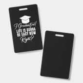 Ik ben afgestudeerd, het leven zal nu makkelijk zi badge (Voor- en achterkant)