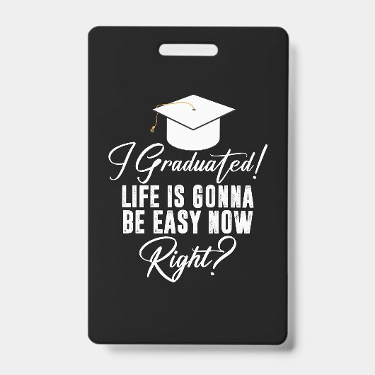 Ik ben afgestudeerd, het leven zal nu makkelijk zi badge (Voorzijde)