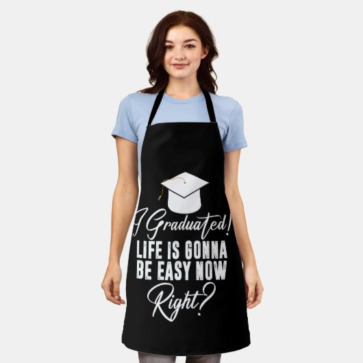 Ik ben afgestudeerd, het leven zal nu makkelijk zi schort (Gedragen)