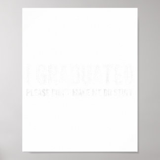 Ik ben afgestudeerd, laat me geen dingen doen grap poster