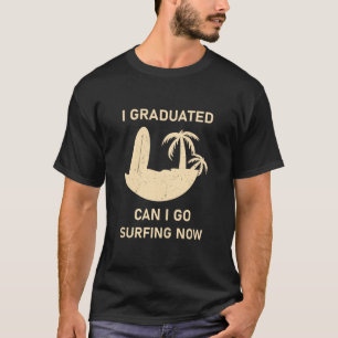 Ik ben afgestudeerd, mag ik nu gaan surfen - Grapp T-shirt