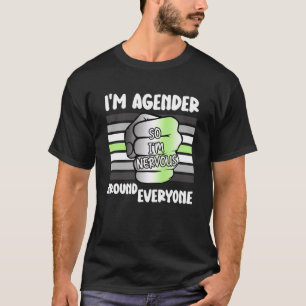 Ik ben Agender dus ik ben nerveus om iedereen Agen T-shirt