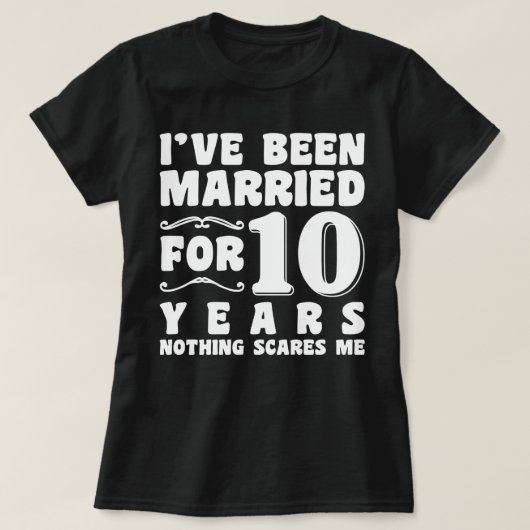 Ik ben al 10 jaar getrouwd Trouwfeest Grappig T-shirt (Design voorkant)