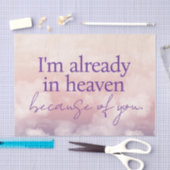 Ik ben al in de hemel vanwege je papieren tissuepapier (Craft)