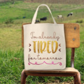 Ik ben al moe voor morgen plezier Schattige Tote Bag