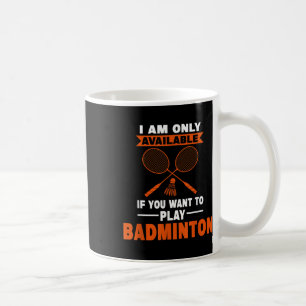 Ik ben alleen beschikbaar als badmintonspeler koffiemok