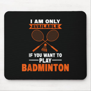 Ik ben alleen beschikbaar als badmintonspeler muismat