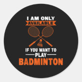 Ik ben alleen beschikbaar als badmintonspeler ronde sticker (Voorkant)
