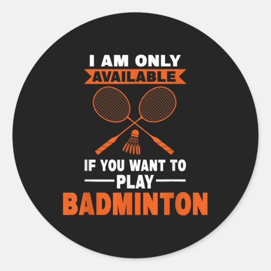 Ik ben alleen beschikbaar als badmintonspeler ronde sticker (Voorkant)