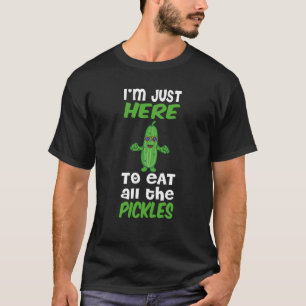 Ik ben alleen hier om al die plukkers te eten. t-shirt