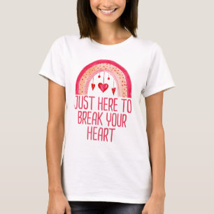 Ik ben alleen hier om je hart Valentijnsdag te bre T-shirt
