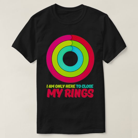 Ik ben alleen hier om mijn Rings Apple Watch-actie T-shirt (Design voorkant)