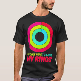Ik ben alleen hier om mijn Rings Apple Watch-actie T-shirt