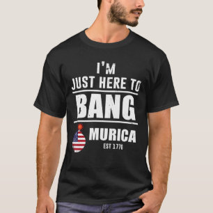 Ik ben alleen hier om Murica te bang T-shirt