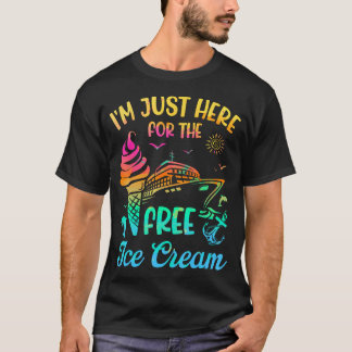 Ik Ben Alleen Hier Voor De Gratis IJscrème Cruise T-shirt