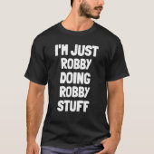 Ik ben alleen Robby Doing Robby Stuff T-shirt (Voorkant)