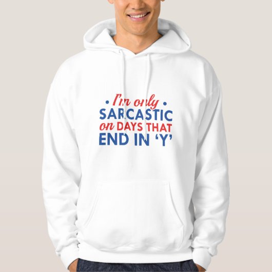 Ik ben alleen Sarcastisch Hoodie (Voorkant)