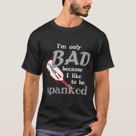 Ik ben alleen slecht/spanked dubbelzijdig T-shirt