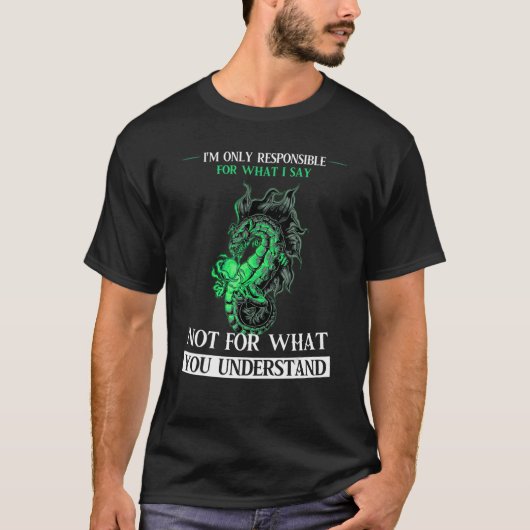 Ik ben alleen verantwoordelijk voor wat ik Dragons T-shirt (Voorkant)