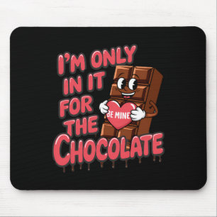 Ik ben alleen voor de chocolade Grappige Valentijn Muismat
