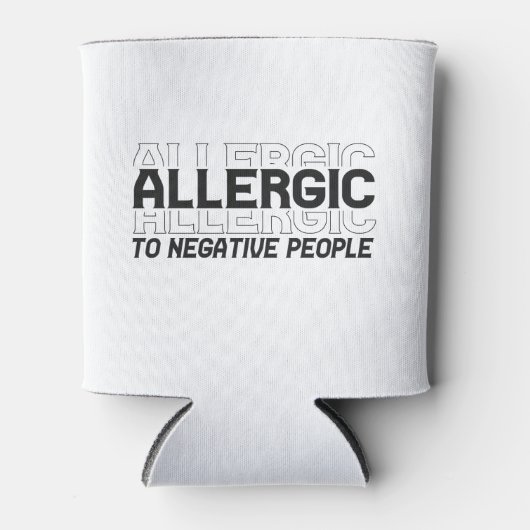 Ik ben allergisch voor negatieve mensen, schamele  blikjeskoeler (Voorkant)