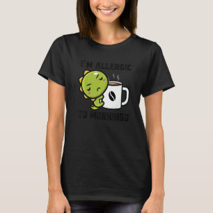 Ik ben allergisch voor ochtend dinos drink koffie t-shirt