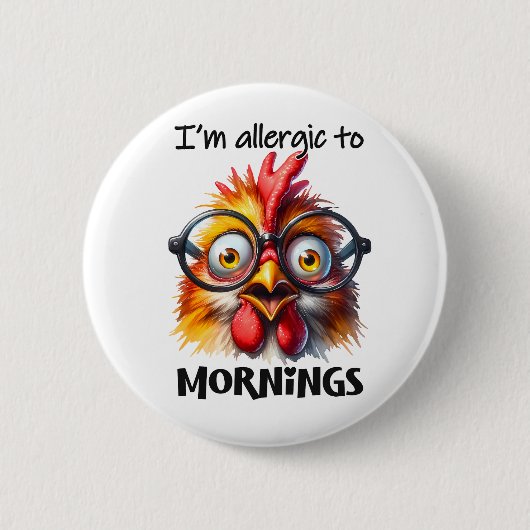 Ik ben allergisch voor ochtenden! ronde button 5,7 cm (Voorkant)