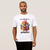 Ik ben allergisch voor ochtenden! t-shirt (Voorkant volledig)