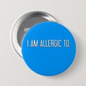 "IK BEN ALLERGISCH VOOR" RONDE BUTTON 7,6 CM (Voorkant /achterkant)