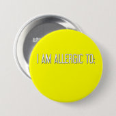 "IK BEN ALLERGISCH VOOR" RONDE BUTTON 7,6 CM (Voorkant /achterkant)