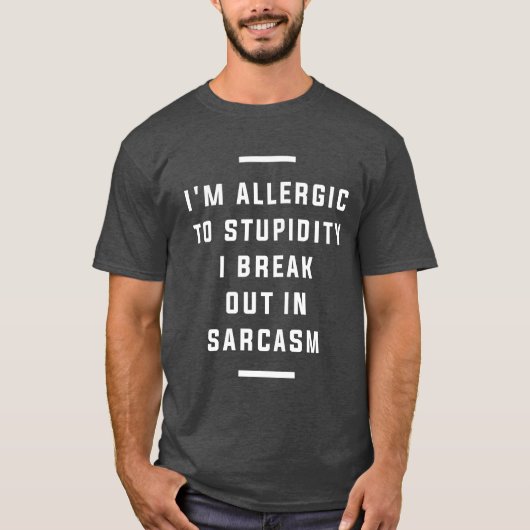 Ik ben allergisch voor stommiteit die ik in Sarcas T-shirt (Voorkant)