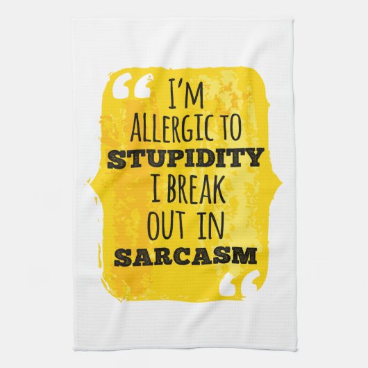 Ik ben allergisch voor stommiteit die ik in Sarcas Theedoek (Verticaal)