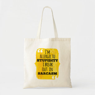 Ik ben allergisch voor stommiteit die ik in Sarcas Tote Bag