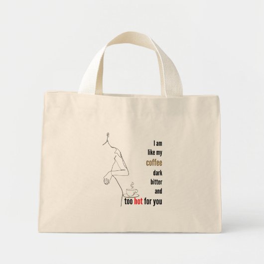 Ik ben als mijn koffie, donker, bitter en te warm. mini tote bag (Voorkant)