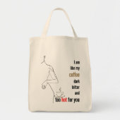 Ik ben als mijn koffie, donker, bitter en te warm. tote bag (Voorkant)
