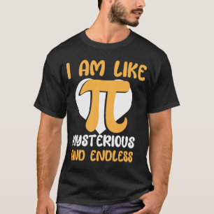Ik ben als mysterieus en eindeloos I PI-symbool I T-shirt