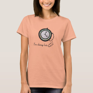 Ik ben altijd al te laat. t-shirt