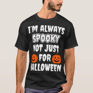 Ik ben altijd bang, niet alleen voor Halloween T-shirt