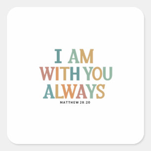 Ik ben altijd bij je: Matteüs 28:20 Geïnspireerd v Vierkante Sticker