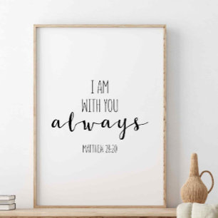 Ik ben altijd bij jou, Matthew 28:20 Poster