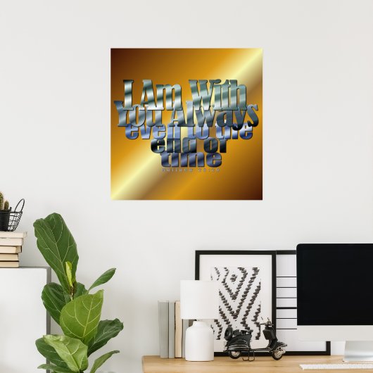 Ik ben altijd bij u - Mat 28:20 Poster (Thuiskantoor)