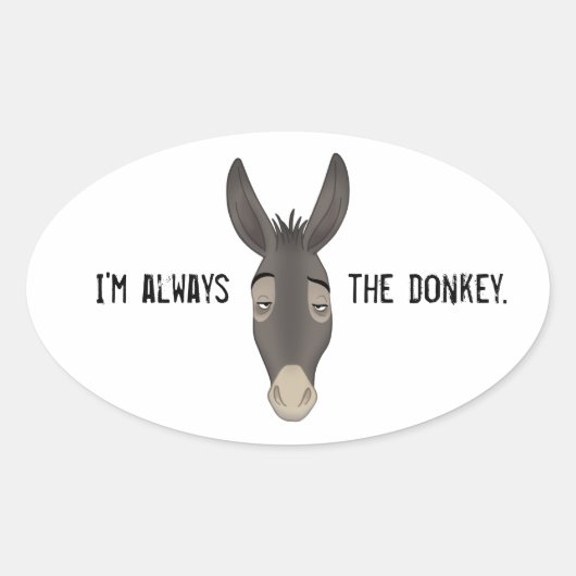 "Ik ben altijd de Donkey" Ovale Sticker (Voorkant)