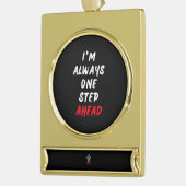 Ik ben altijd een stap vooruit verguld banner ornament (Links)