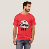 Ik ben altijd fit t-shirt (Voorkant volledig)